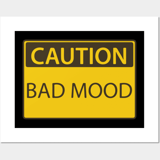 Caution Bad Mood sign Wall Art by Arend Studios